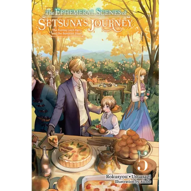 The Ephemeral Scenes of Setsuna's Journey, Vol. 5 (Light Novel): The Former 68th Hero and the Summer Feast Volume 5