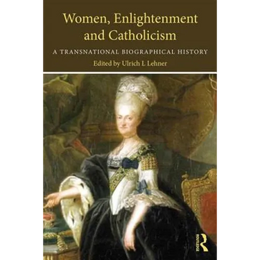 Women, Enlightenment and Catholicism: A Transnational Biographical History