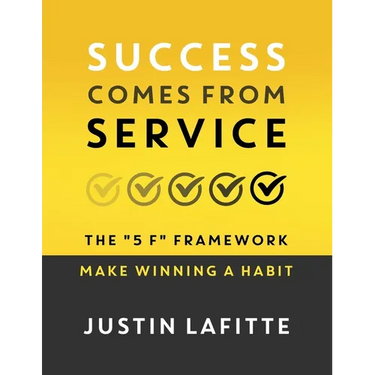 Success Comes From Service: The "5 F" Framework - Make Winning A Habit