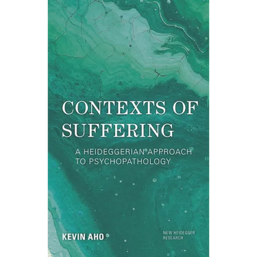 Contexts of Suffering: A Heideggerian Approach to Psychopathology