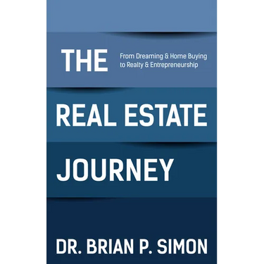 The Real Estate Journey: From Dreaming and Home Buying to Realty and Entrepreneurship