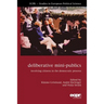 Deliberative Mini-Publics: Involving Citizens in the Democratic Process