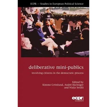 Deliberative Mini-Publics: Involving Citizens in the Democratic Process