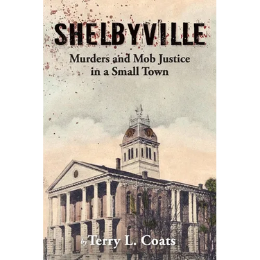 Shelbyville - Murders and Mob Justice in a Small Town