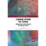 Learning Beyond the School: International Perspectives on the Schooled Society