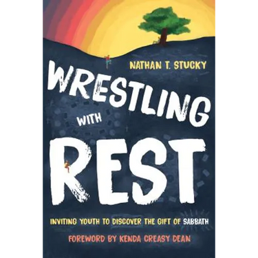 Wrestling with Rest: Inviting Youth to Discover the Gift of Sabbath