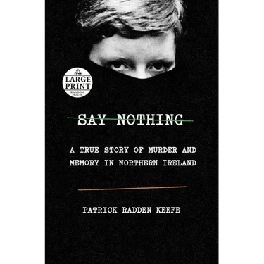 Say Nothing: A True Story of Murder and Memory in Northern Ireland