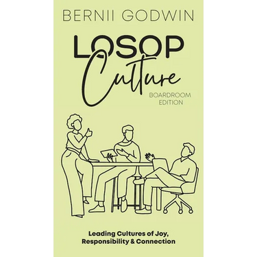 Loving our Students on Purpose (LoSoP) Culture Boardroom Edition: Leading Cultures of Joy, Responsibility & Connection