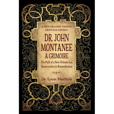 Dr. John Montanee: A Grimoire: The Path of a New Orleans Loa, Resurrection in Remembrance