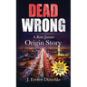 Dead Wrong: A Rett James Origin Story