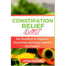 Constipation Relief Diet: Say Goodbye to Digestive Discomfort and Enjoy Optimal Gut Health!