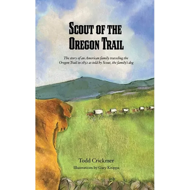 Scout of the Oregon Trail: The story of an American family traveling the Oregon Trail in 1852 as told by Scout, the family's dog.