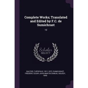 Complete Works; Translated and Edited by F.C. de Sumichrast: 10