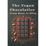 The Vegan Chocolatier - From Bean to Bliss