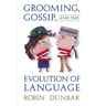 Grooming, Gossip, and the Evolution of Language