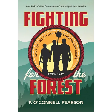 Fighting for the Forest: How FDR's Civilian Conservation Corps Helped Save America