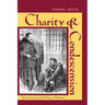 Charity & Condescension: Victorian Literature and the Dilemmas of Philanthropy