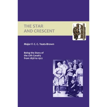 Star and Crescent: Being the Story of the 17th Cavalry from 1858 to 1922