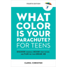 What Color Is Your Parachute? for Teens, Fourth Edition: Discover Yourself, Design Your Future, and Plan for Your Dream Job