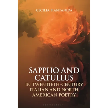 Sappho and Catullus in Twentieth-Century Italian and North American Poetry