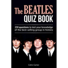 The Beatles Quiz Book: 250 Questions To Test Your Knowledge Of The Beatles