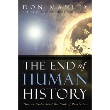 The End of Human History: How to Understand the Book of Revelation