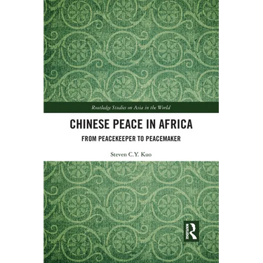 Chinese Peace in Africa: From Peacekeeper to Peacemaker