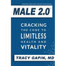 Male 2.0: Cracking the Code to Limitless Health and Vitality