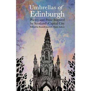 Umbrellas of Edinburgh: Poetry and Prose Inspired by Scotland's Capital City