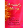 Absolutely Adored: Stop Choosing Narcissistic Men and Finally Be a Well-Loved Woman