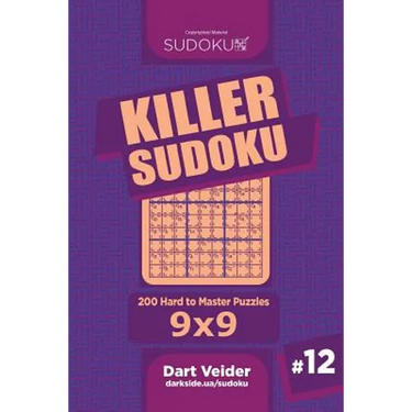Killer Sudoku - 200 Hard to Master Puzzles 9x9 (Volume 12)