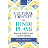 Cultural Identity in Hindi Plays: Poetics, Politics, and Theatre in India