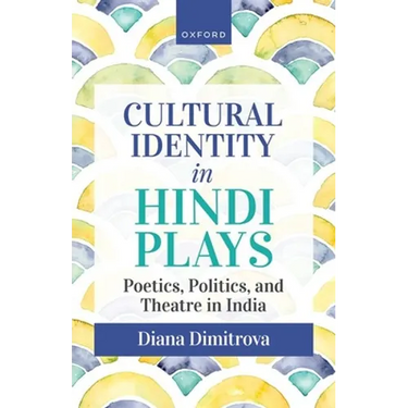 Cultural Identity in Hindi Plays: Poetics, Politics, and Theatre in India