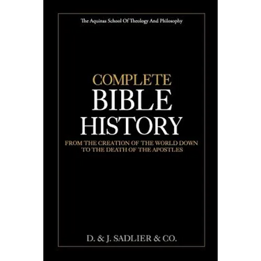 Complete Bible History: From the Creation of the World Down to the Death of the Apostles