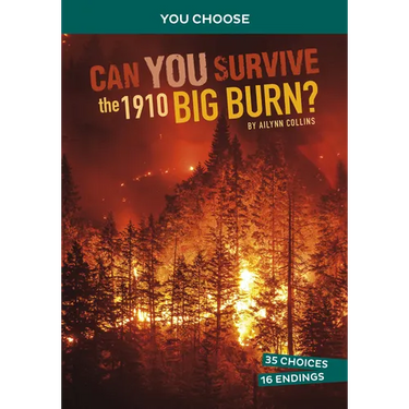 Can You Survive the 1910 Big Burn?: An Interactive History Adventure