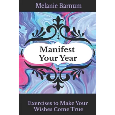 Manifest Your Year: Exercises to Make Your Wishes Come True