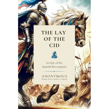 The Lay of the Cid: An Epic of the Spanish Reconquista