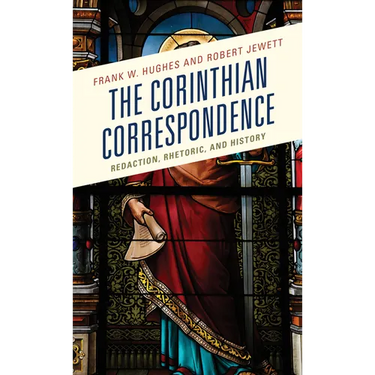 The Corinthian Correspondence: Redaction, Rhetoric, and History