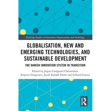 Globalisation, New and Emerging Technologies, and Sustainable Development: The Danish Innovation System in Transition