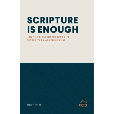 Scripture Is Enough: How the Bible Interprets Life Better Than Anything Else