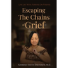 Escaping the Chains of Grief: Live Life with Purpose On Purpose