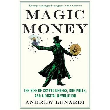 Magic Money: The Rise of Crypto Degens, Rug Pulls, and a Digital Revolution