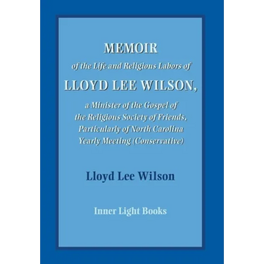 Memoir of the Life and Religious Labors of Lloyd Lee Wilson