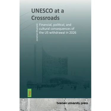 UNESCO at a Crossroads: Financial, political, and cultural consequences of the US withdrawal in 2026