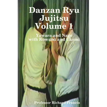 Danzan Ryu Jujitsu Voume 1 Yawara and Nage with Kowami and Ukemi