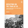 Reflecting on the 1960s at 50: A Concise Account of How the 1960s Changed America, for Better and for Worse