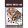 Home Building: Building A Home By Yourself, What To Include: Hot Tips For Building Your Own Home