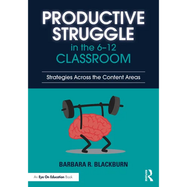 Productive Struggle in the 6-12 Classroom: Strategies Across the Content Areas