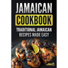 Jamaican Cookbook: Traditional Jamaican Recipes Made Easy