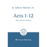 Acts 1 - 12: The Church Is Born: 8-Session Bible Study